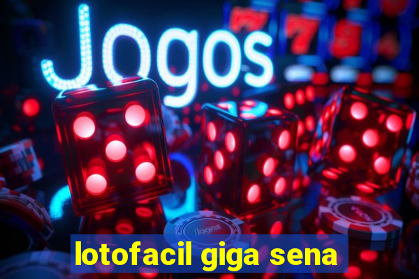 lotofacil giga sena